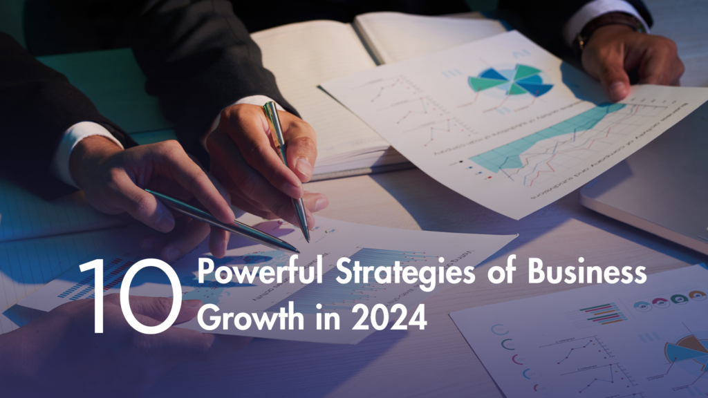 10 Powerful Strategies Of Business Growth In 2024 Entrepreneurs Media   Add A Heading 1024x576 